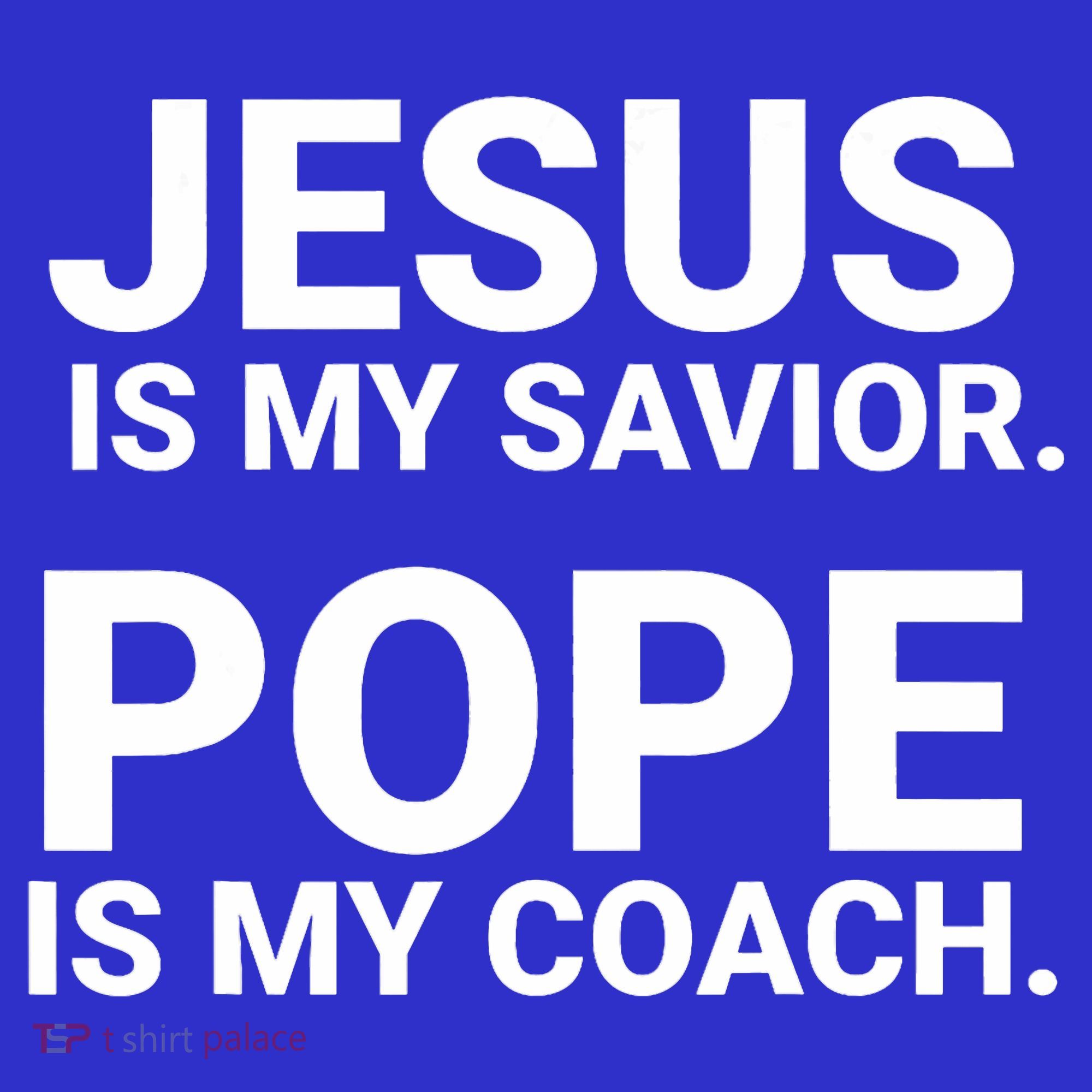 Jesus Is My Savior Pope Is My Coach Polo