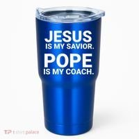 Jesus Is My Savior Pope Is My Coach Tumbler thumb 0