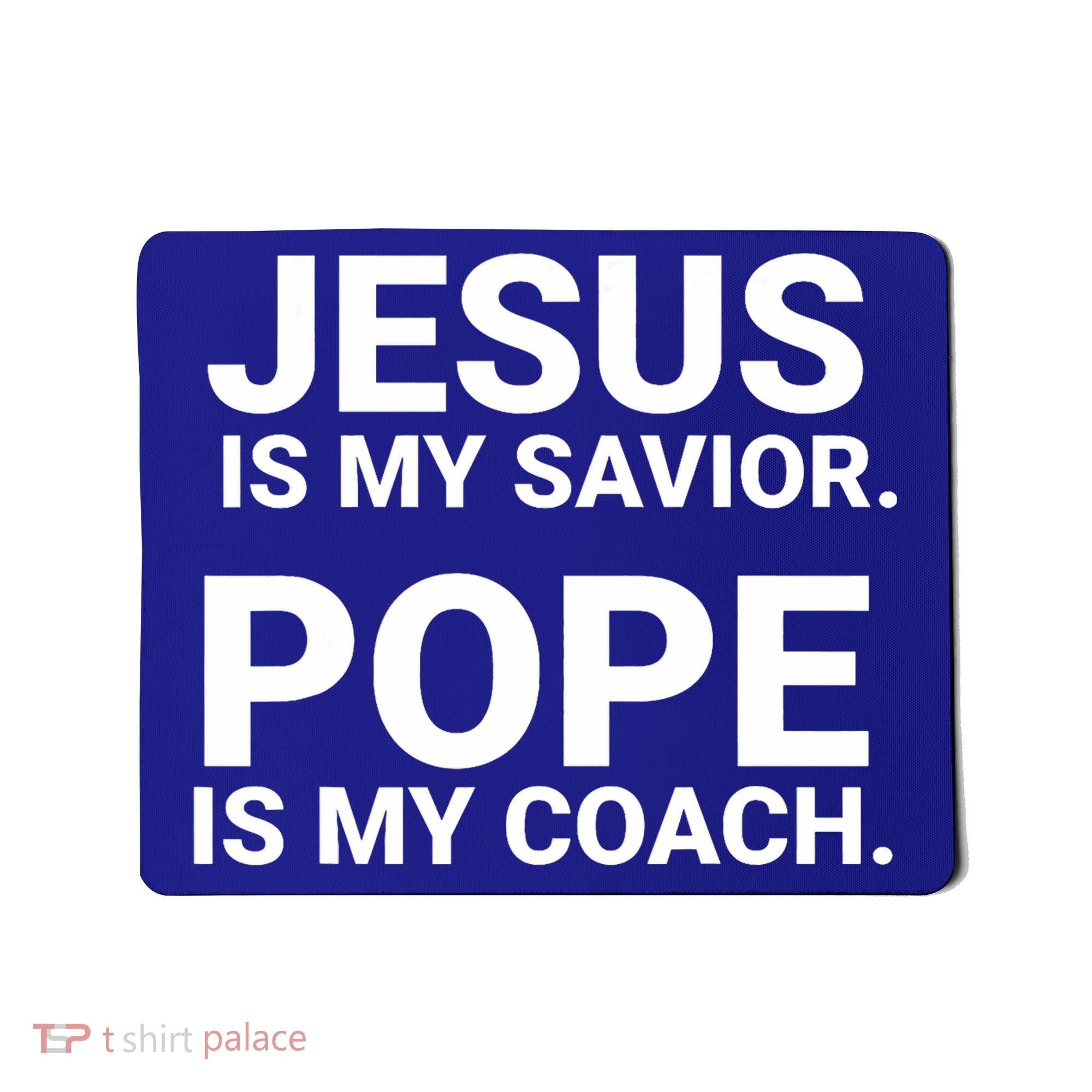 Jesus Is My Savior Pope Is My Coach Mousepad