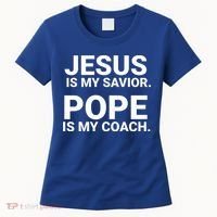 Jesus Is My Savior Pope Is My Coach Women's T-Shirt thumb 0