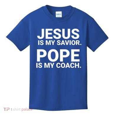 Jesus Is My Savior Pope Is My Coach Kids T-Shirt