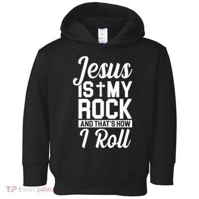 Jesus Is My Rock And That's How I Roll Toddler Hoodie