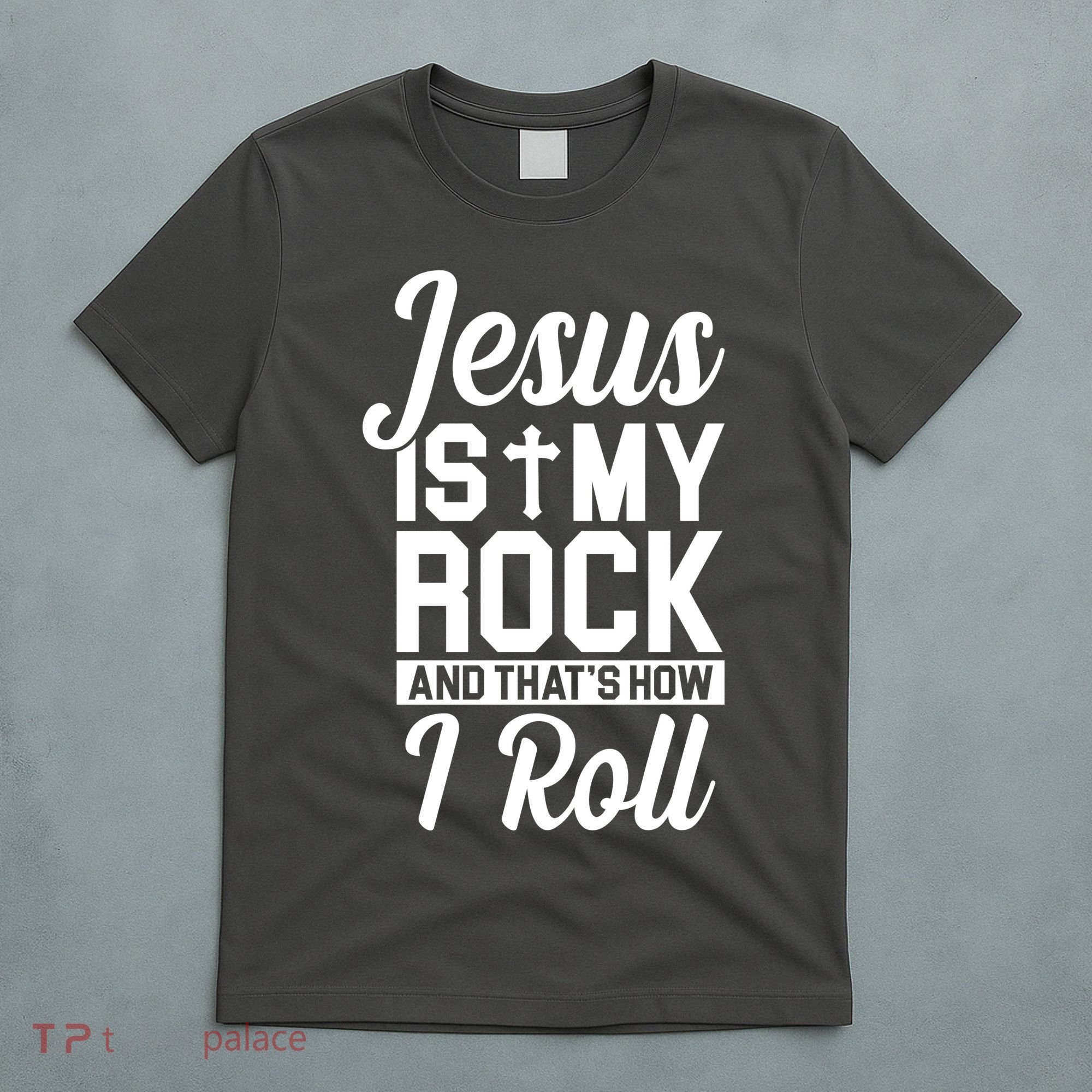 Jesus Is My Rock And That's How I Roll T-Shirt