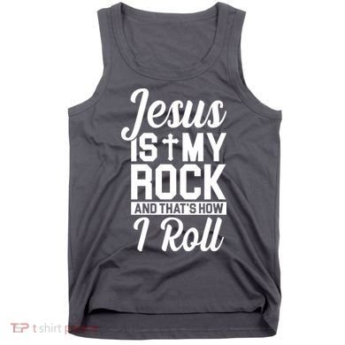 Jesus Is My Rock And That's How I Roll Tank Top