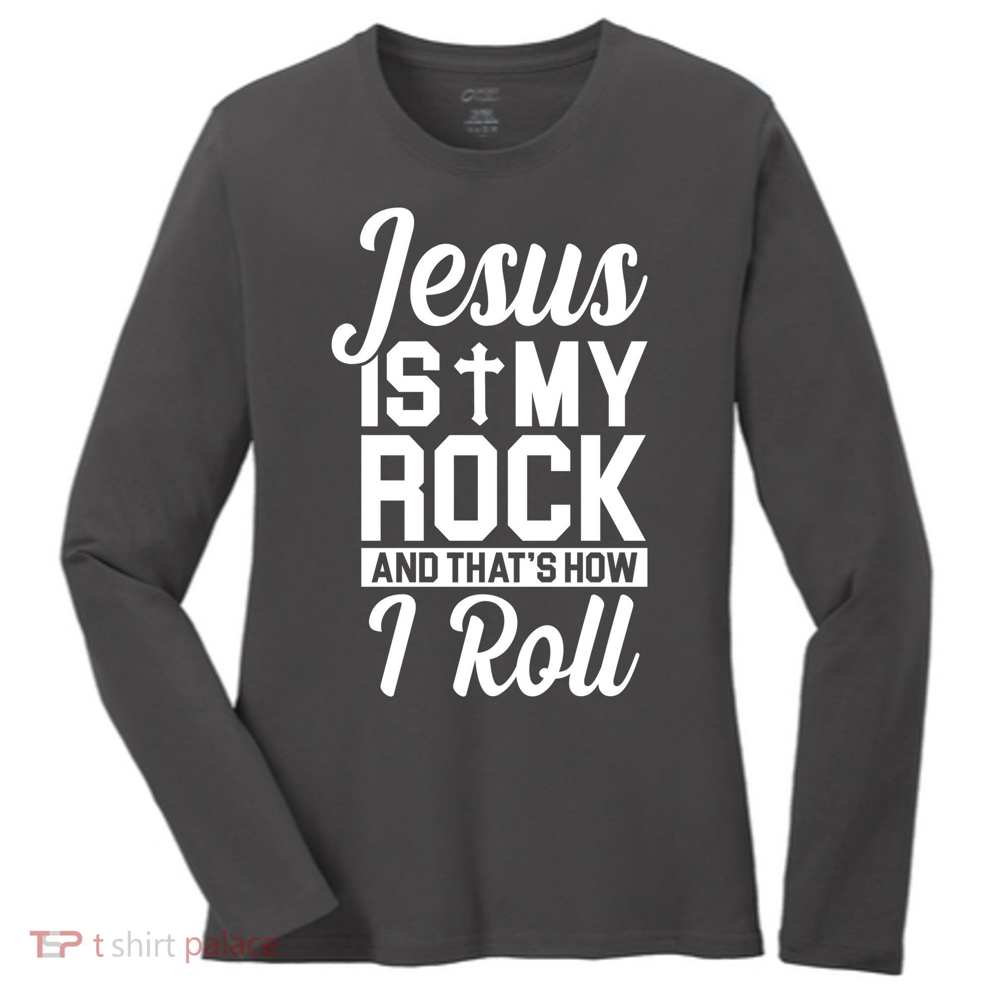 Jesus Is My Rock And That's How I Roll Women's Long Sleeve Shirt