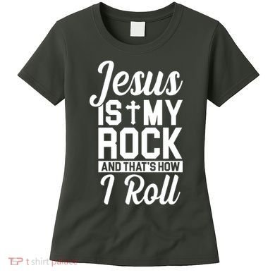 Jesus Is My Rock And That's How I Roll Women's T-Shirt