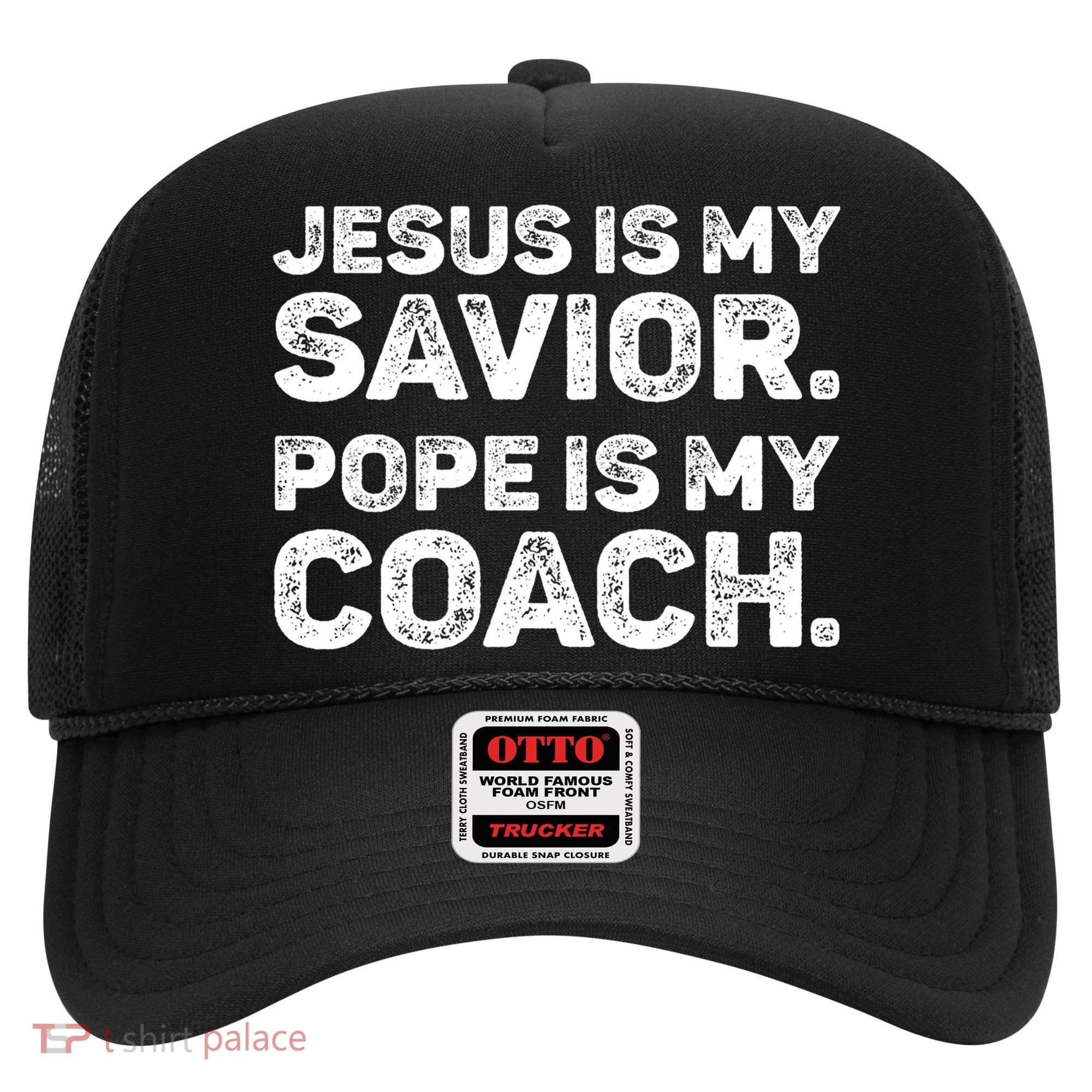 Jesus Is My Savior Pope Is My Coach Religious Quote Hat