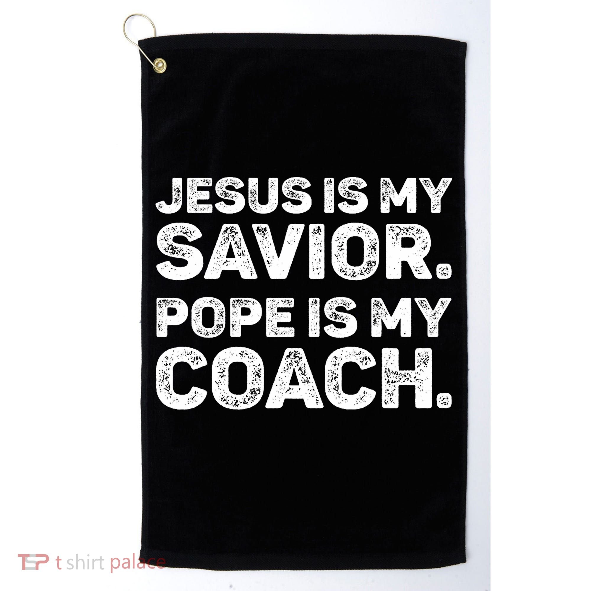 Jesus Is My Savior Pope Is My Coach Religious Quote Golf Towel