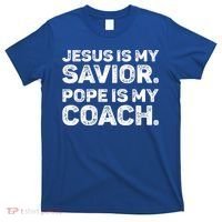 Jesus Is My Savior Pope Is My Coach Religious Quote T-Shirt thumb 0