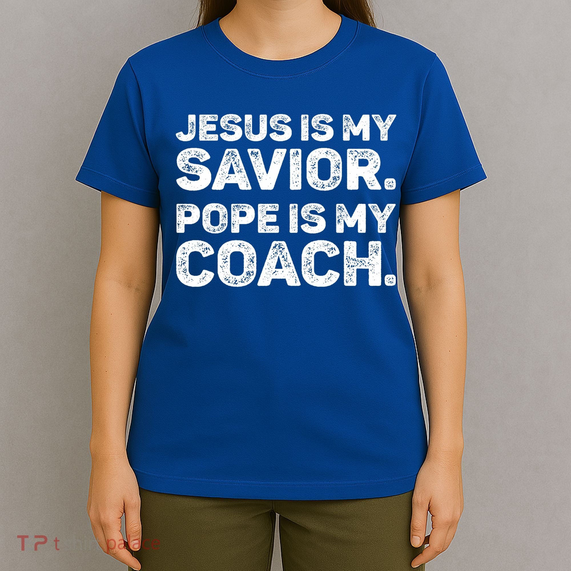 Jesus Is My Savior Pope Is My Coach Religious Quote T-Shirt