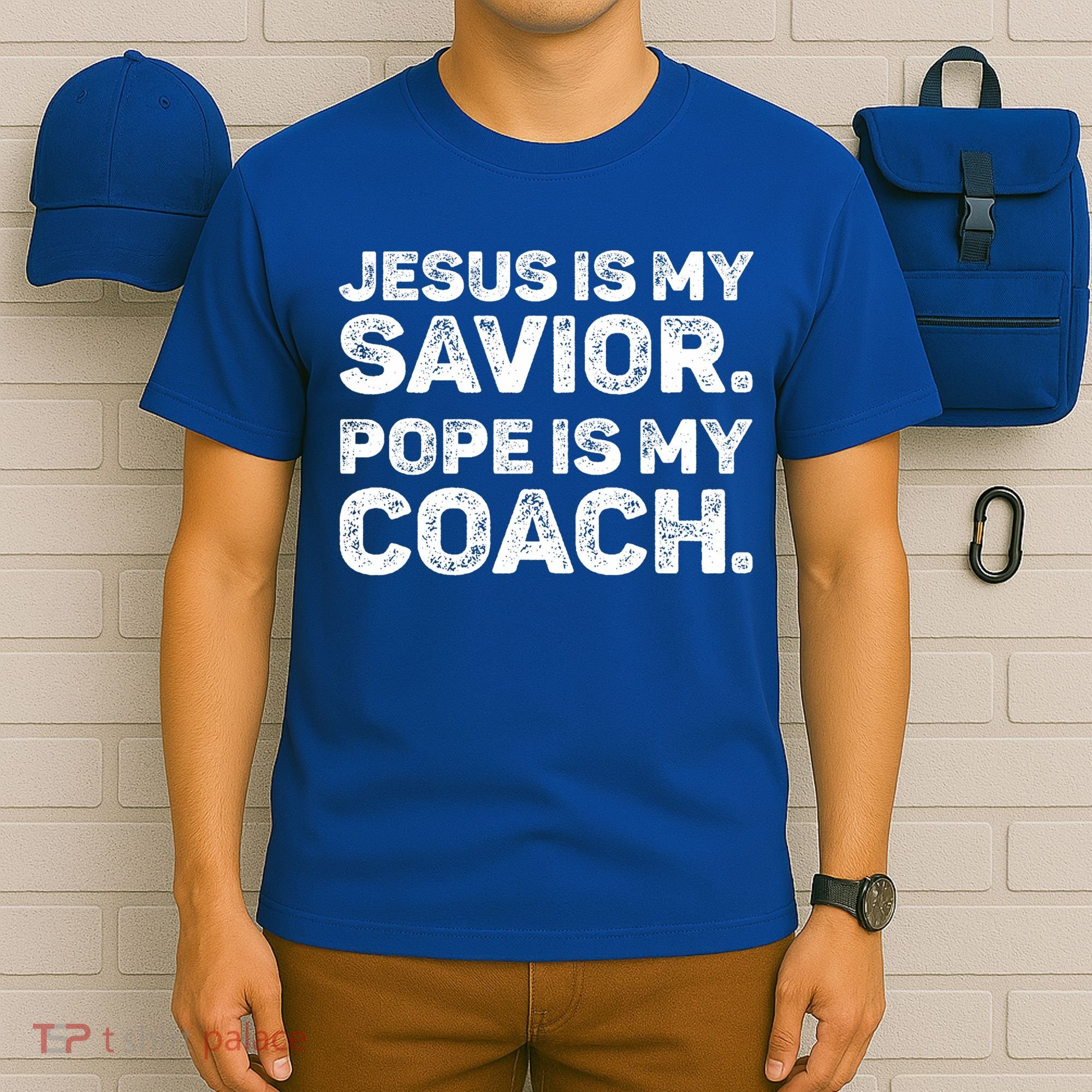 Jesus Is My Savior Pope Is My Coach Religious Quote T-Shirt