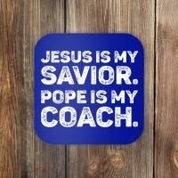 Jesus Is My Savior Pope Is My Coach Religious Quote Coaster thumb 0