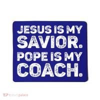 Jesus Is My Savior Pope Is My Coach Religious Quote Mousepad thumb 0