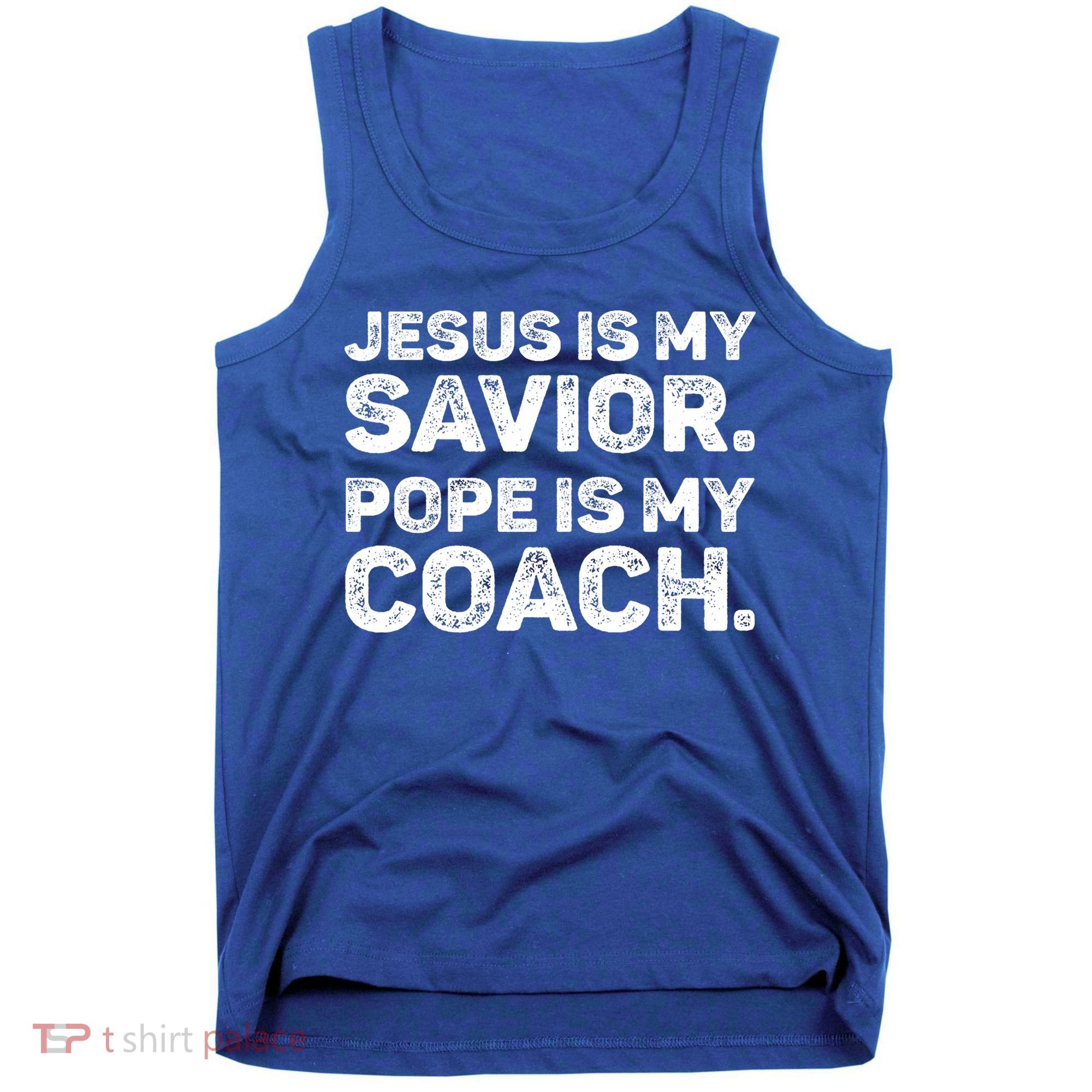 Jesus Is My Savior Pope Is My Coach Religious Quote Tank Top