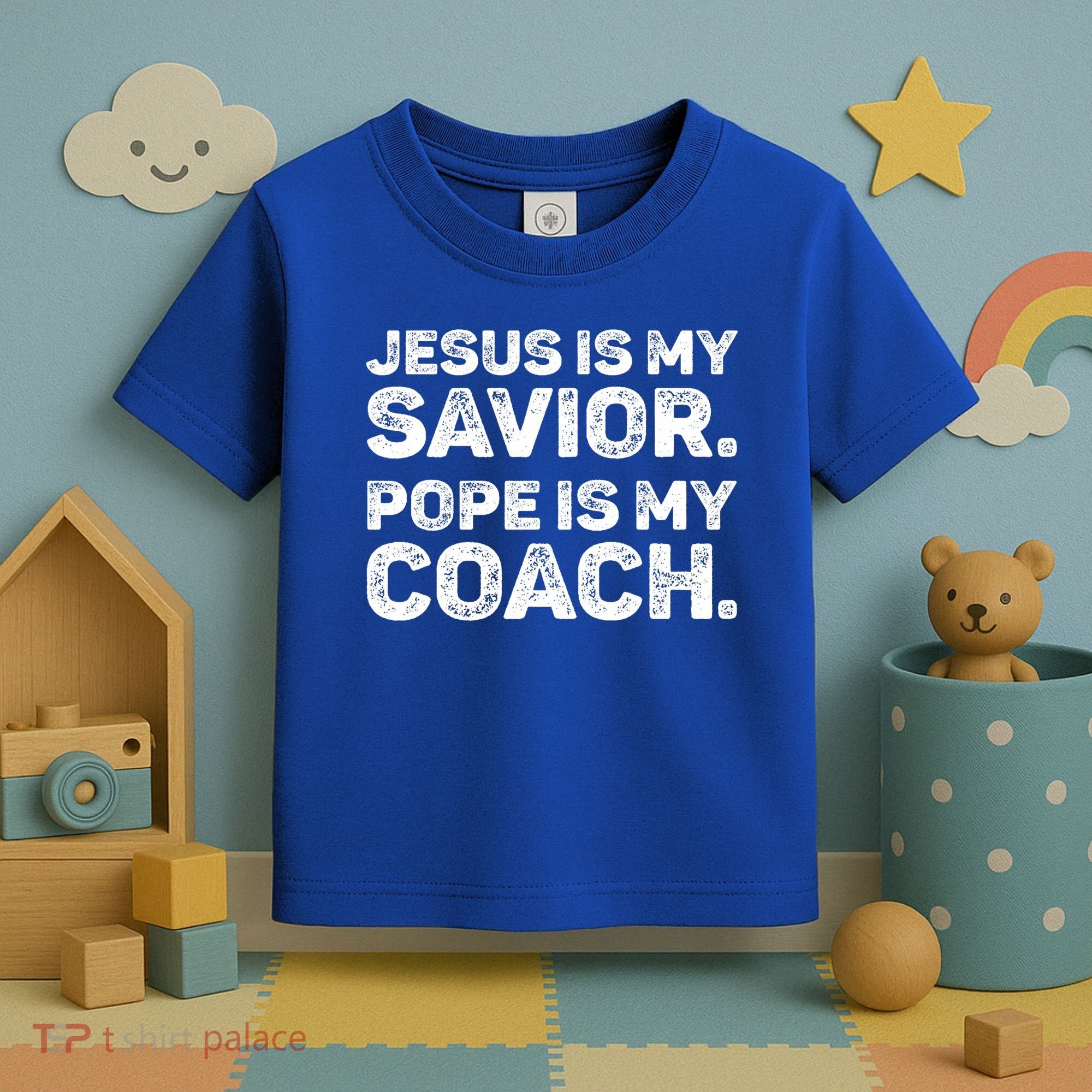Jesus Is My Savior Pope Is My Coach Religious Quote Toddler T-Shirt