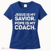 Jesus Is My Savior Pope Is My Coach Religious Quote Women's T-Shirt thumb 0