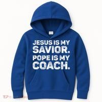 Jesus Is My Savior Pope Is My Coach Religious Quote Kids Hoodie thumb 0