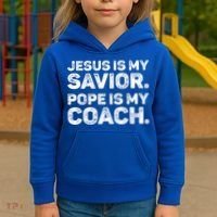 Jesus Is My Savior Pope Is My Coach Religious Quote Kids Hoodie thumb 3