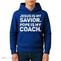 Jesus Is My Savior Pope Is My Coach Religious Quote Kids Hoodie thumb 4