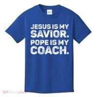 Jesus Is My Savior Pope Is My Coach Religious Quote Kids T-Shirt thumb 0