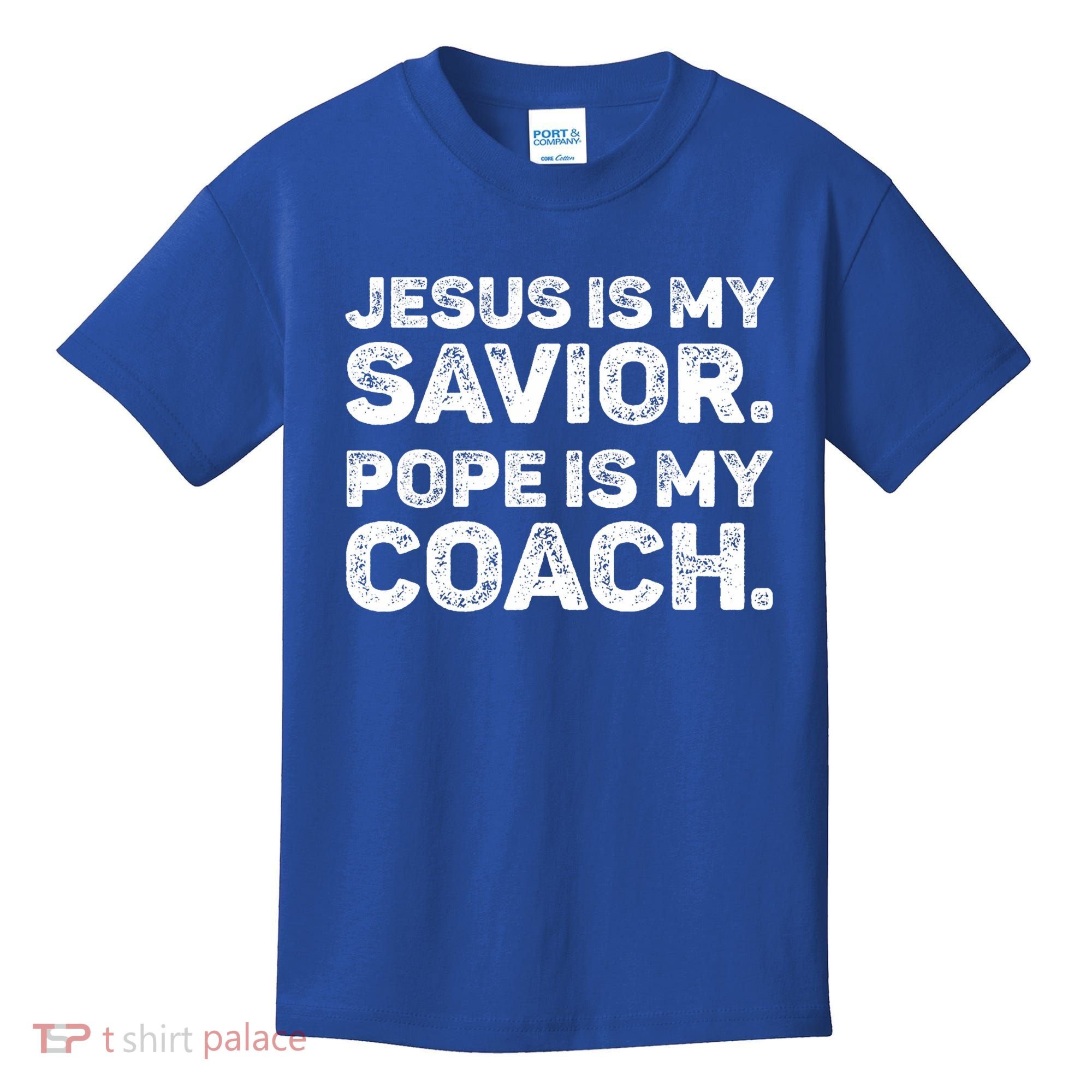 Jesus Is My Savior Pope Is My Coach Religious Quote Kids T-Shirt