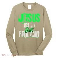 Jesus Is My Best Friend For Teenagers Catholic God Lovers Long Sleeve Shirt thumb 0