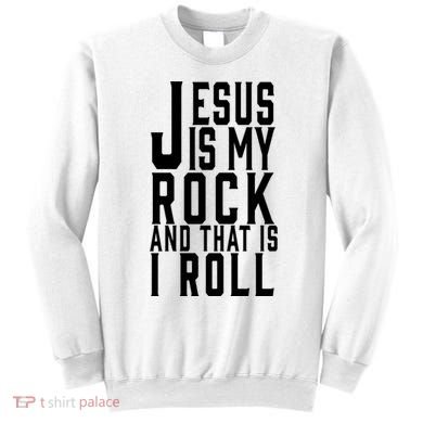 Jesus Is My Rock And Thats How I Roll Sweatshirt