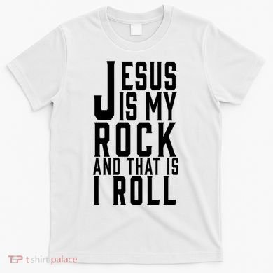 Jesus Is My Rock And Thats How I Roll T-Shirt