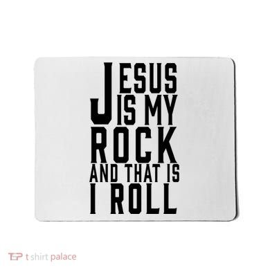 Jesus Is My Rock And Thats How I Roll Mousepad