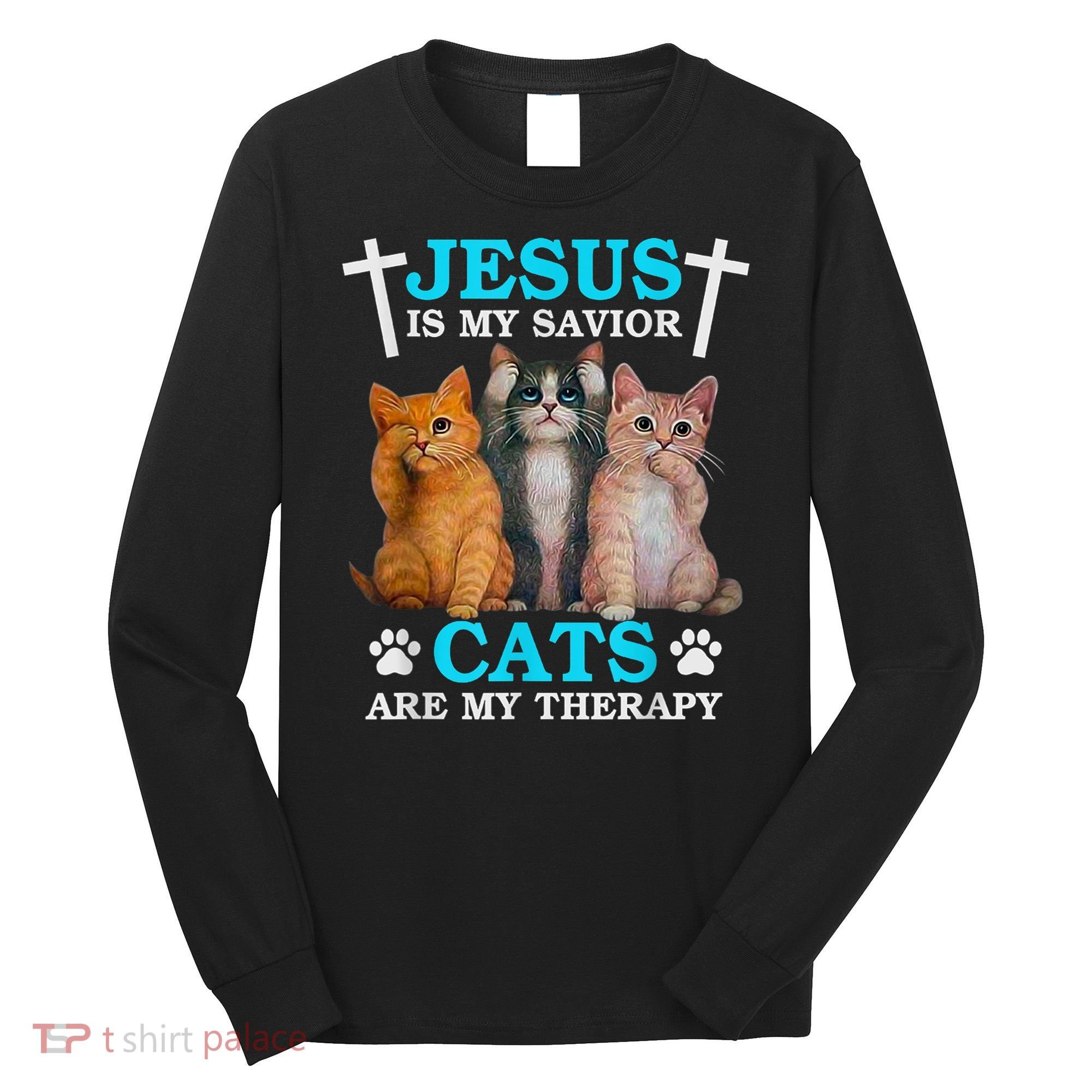 Jesus Is My Savior Cats Are My Therapy Christian Funny Cat Long Sleeve Shirt