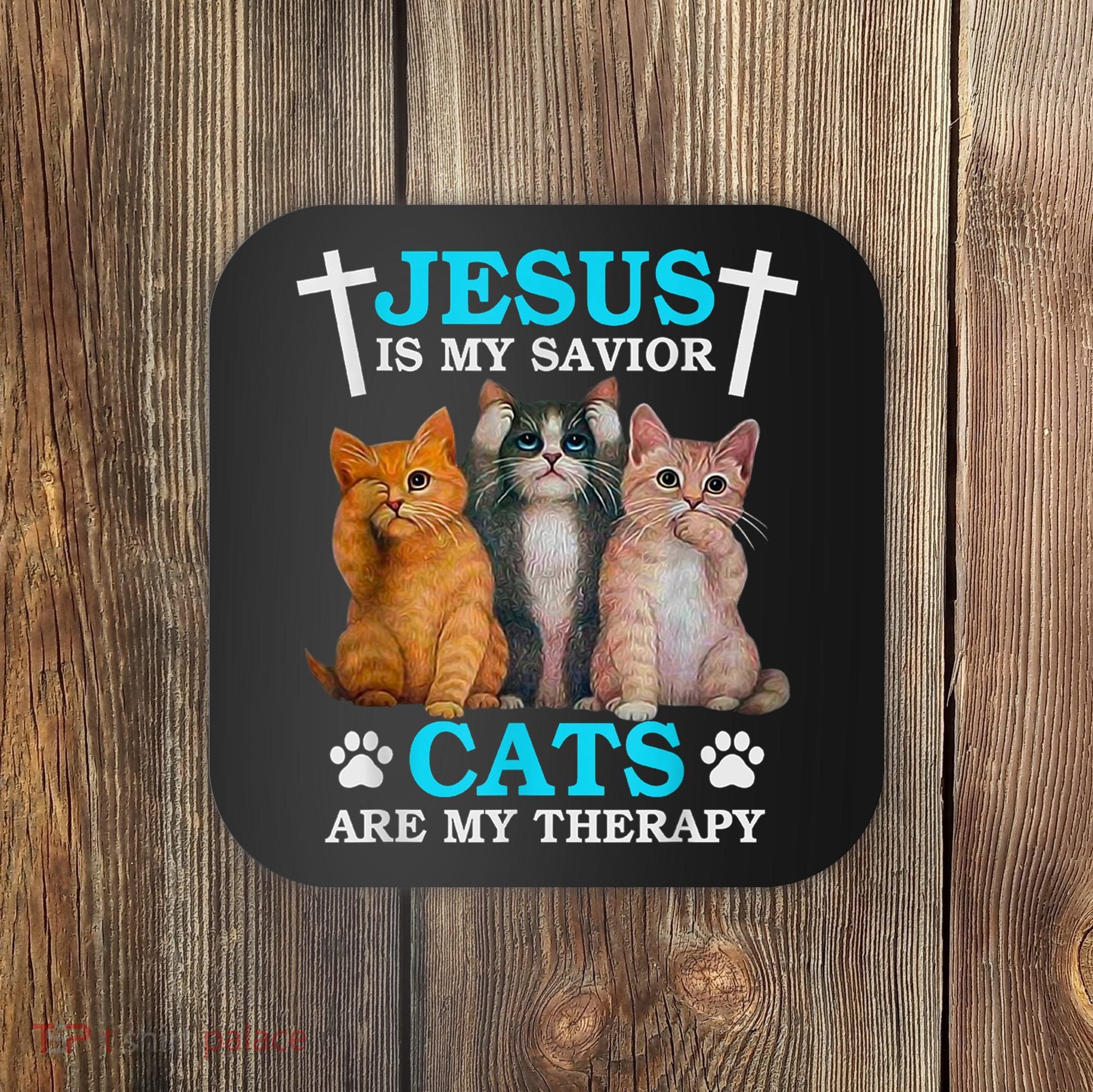 Jesus Is My Savior Cats Are My Therapy Christian Funny Cat Coaster