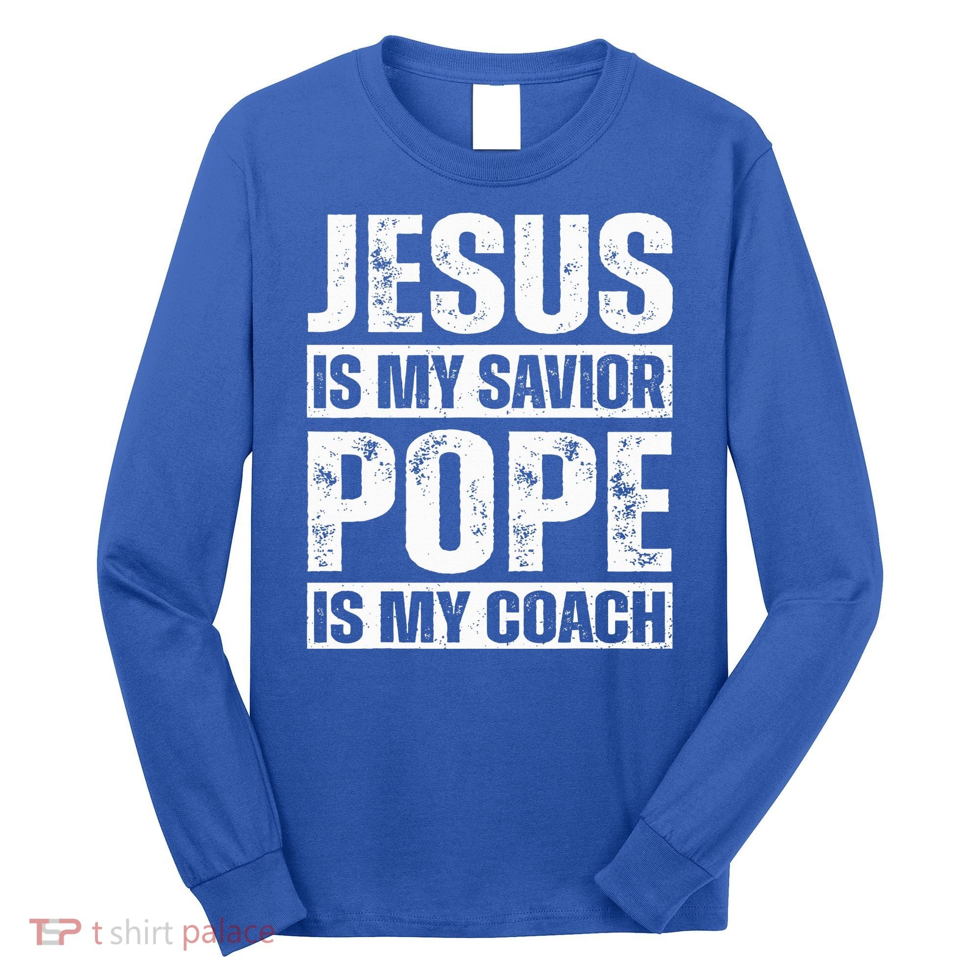 Jesus Is My Savior Pope Is My Coach Christian Long Sleeve Shirt