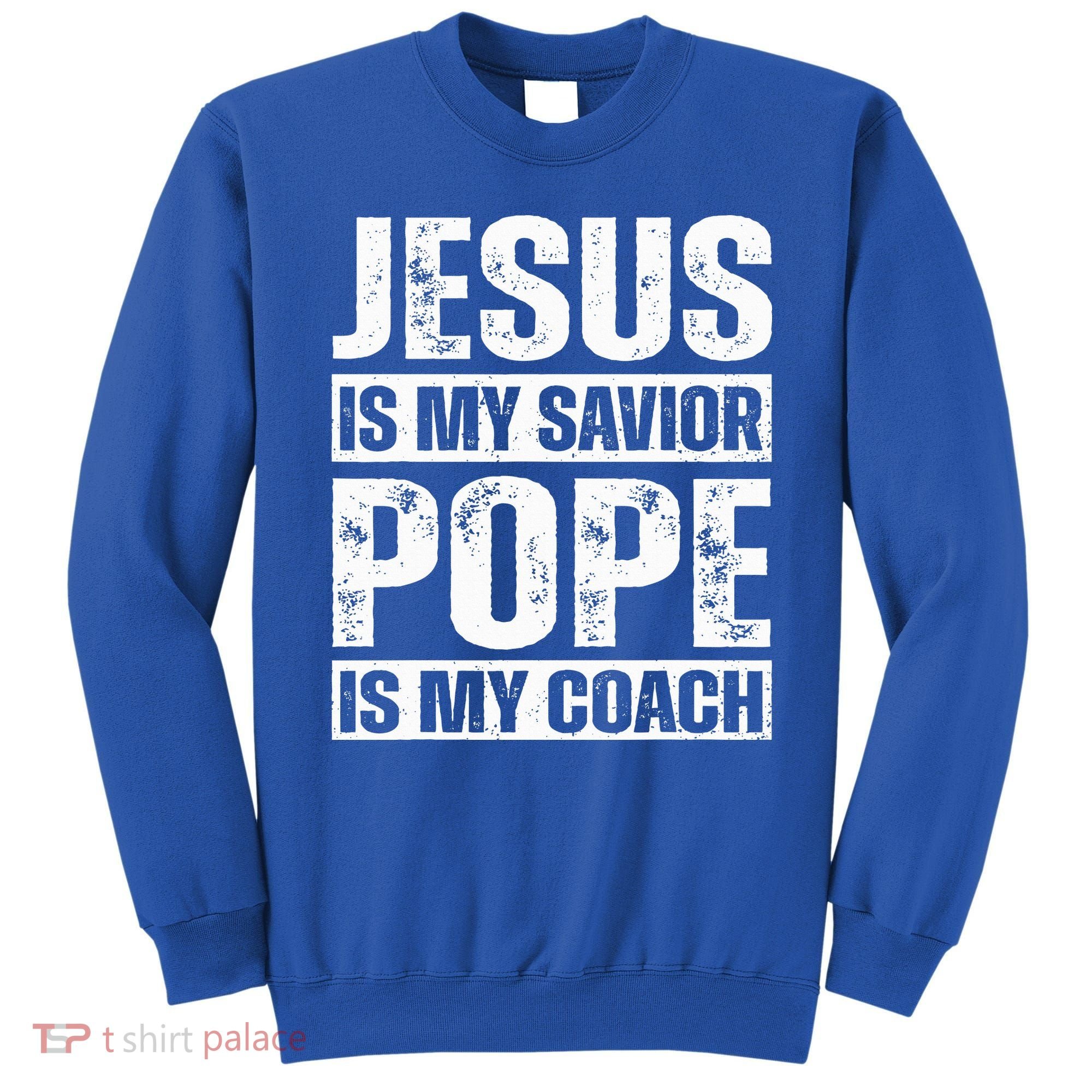 Jesus Is My Savior Pope Is My Coach Christian Sweatshirt