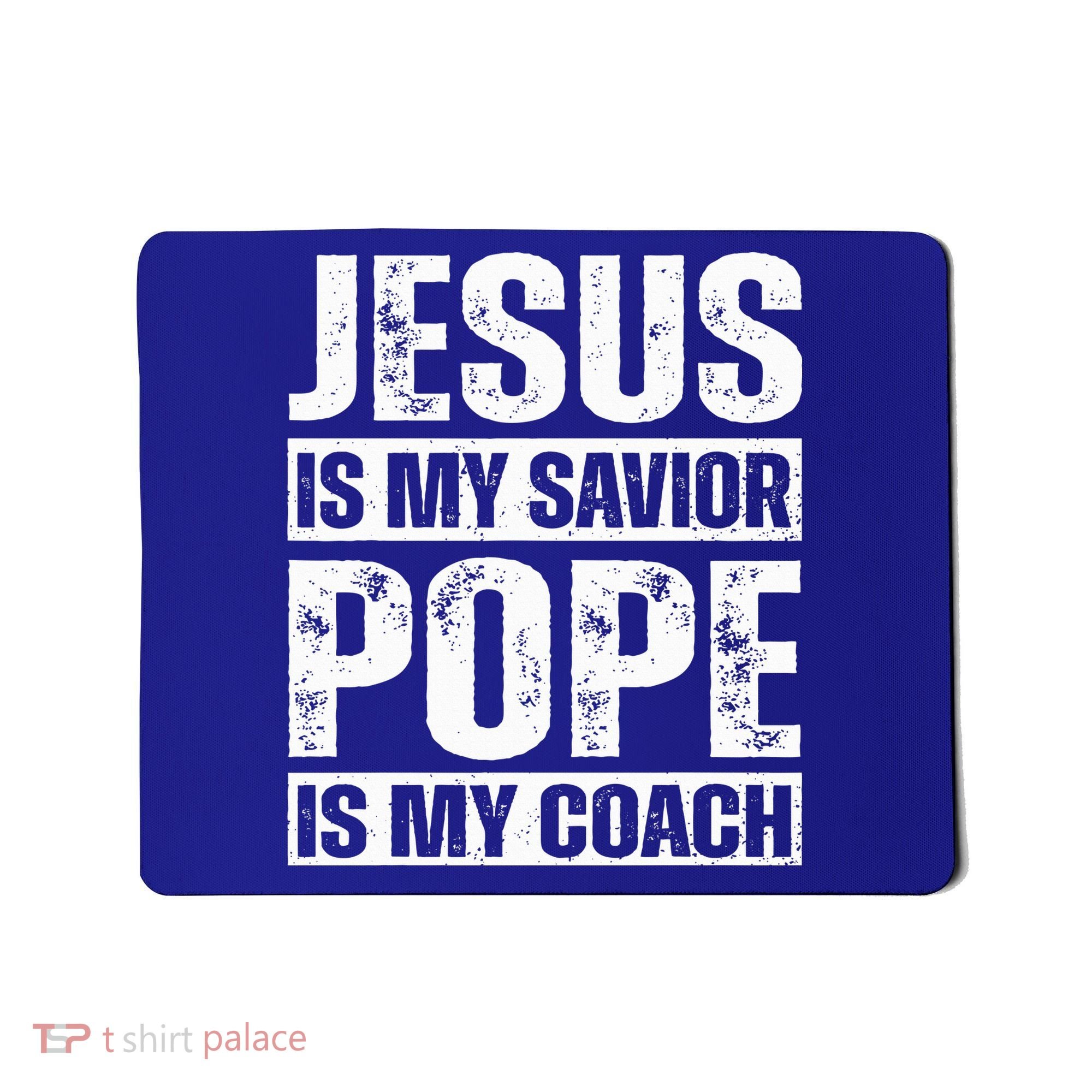 Jesus Is My Savior Pope Is My Coach Christian Mousepad