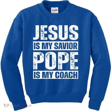 Jesus Is My Savior Pope Is My Coach Christian Kids Sweatshirt