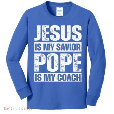 Jesus Is My Savior Pope Is My Coach Christian Kids Long Sleeve Shirt