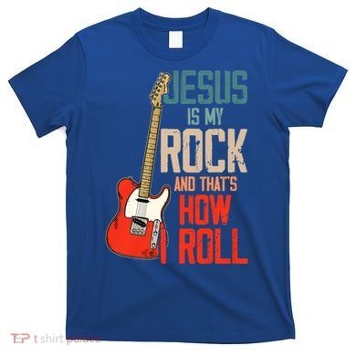 Jesus Is My Rock And That Is How I Roll Christian T-Shirt