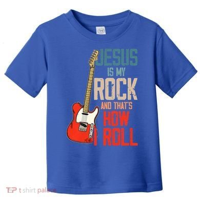 Jesus Is My Rock And That Is How I Roll Christian Toddler T-Shirt