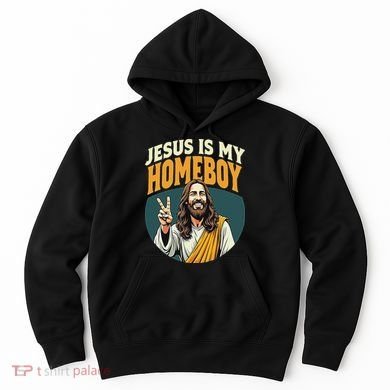 Jesus Is My Homeboy Hoodie