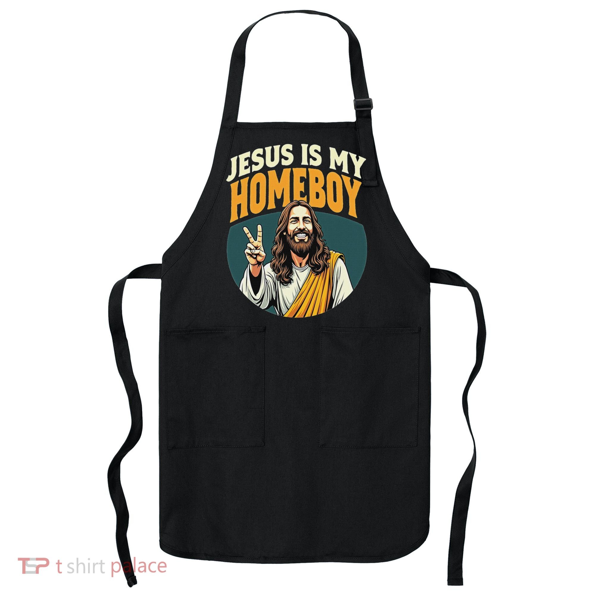 Jesus Is My Homeboy Apron