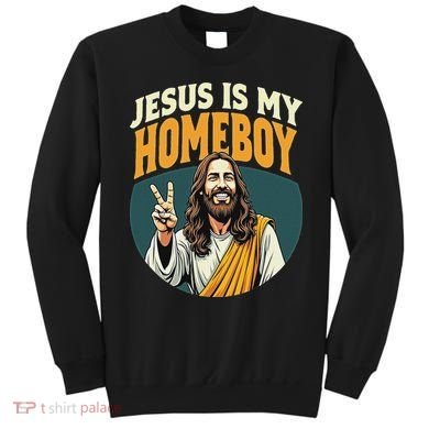 Jesus Is My Homeboy Sweatshirt
