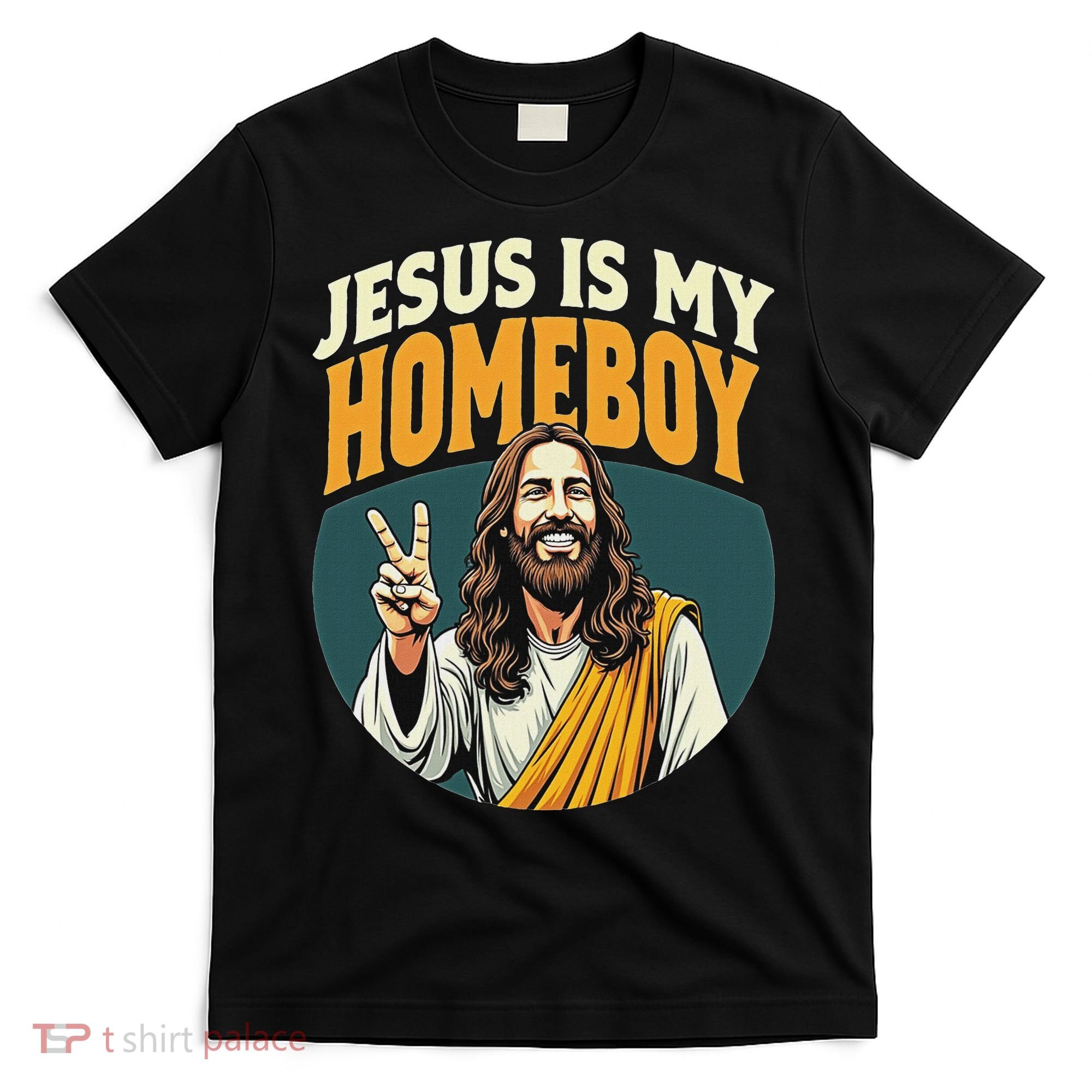 Jesus Is My Homeboy T-Shirt