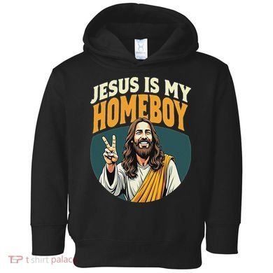 Jesus Is My Homeboy Toddler Hoodie