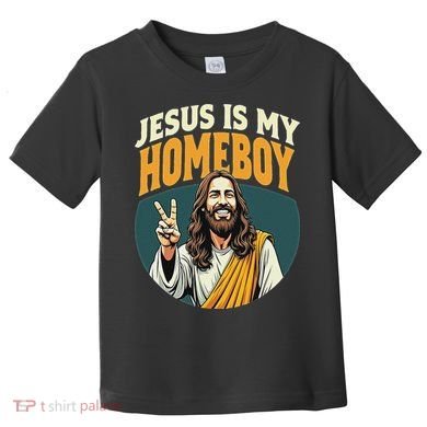 Jesus Is My Homeboy Toddler T-Shirt