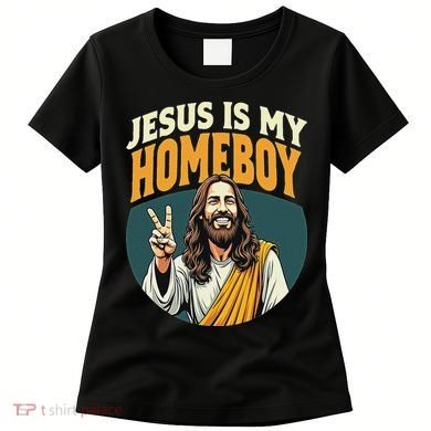 Jesus Is My Homeboy Women's T-Shirt