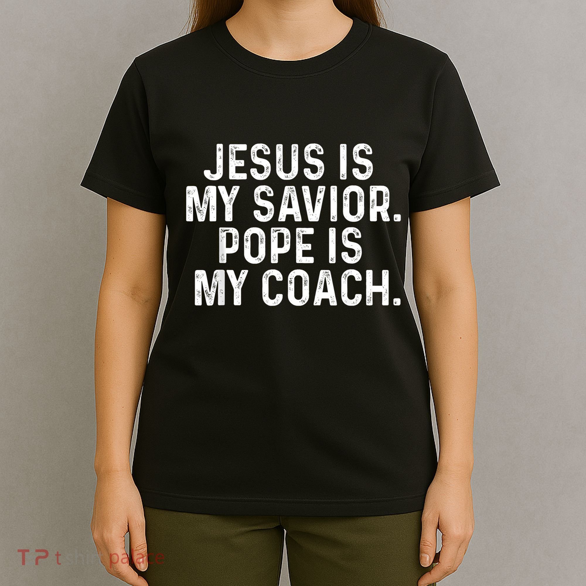 Jesus Is My Savior Pope Is My Coach Religious Quote T-Shirt