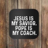Jesus Is My Savior Pope Is My Coach Religious Quote Coaster thumb 0