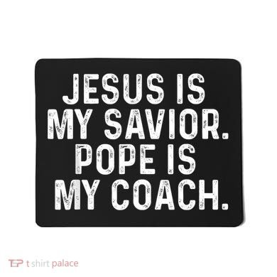 Jesus Is My Savior Pope Is My Coach Religious Quote Mousepad