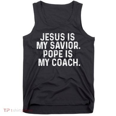Jesus Is My Savior Pope Is My Coach Religious Quote Tank Top
