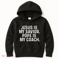 Jesus Is My Savior Pope Is My Coach Religious Quote Kids Hoodie thumb 0